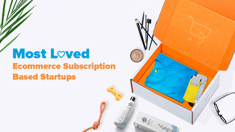 Most Loved Ecommerce Subscription Based Startups